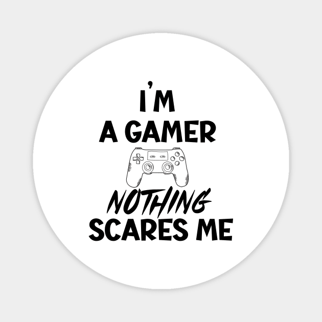 I'm a gamer nothing scares me Magnet by SavageArt ⭐⭐⭐⭐⭐